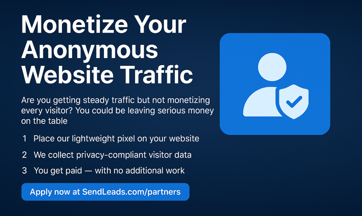 Make Money From Your Anonymous Website Traffic: Partner With SendLeads
